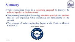 Summary
Value engineering refers to a systematic approach to improve the
value of a project at the lowest cost.
Valuation e