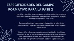 ESPECIFICIDADES DEL CAMPO
FORMATIVO PARA LA FASE 2
Las niñas y los niños observan, exploran e interactúan con el entorno
natu