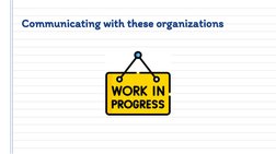 Communicating with these organizations
