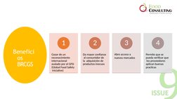 Benefici
os  
BRCGS
1
Gozar de un  
reconocimiento  
internacional  
avalado por el GFSI  
(Global Food Safety 
 Iniciative)