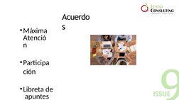 Acuerdo
s
•Máxima  
Atenció
n
•Participa
ción
•Libreta de 
 apuntes
