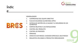 Índic
e
GENERALIDADES
1.
COMPROMISO DEL EQUIPO DIRECTIVO
2.
PLAN DE SEGURIDAD ALIMENTARIA APPCC
3.
SISTEMA DE GESTIÓN DE LA C
