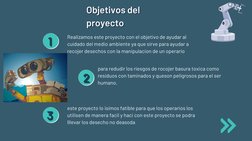 Objetivos del
Objetivos del
proyecto
proyecto
11
22
33
Realizamos este proyecto con el objetivo de ayudar al
cuidado del medi