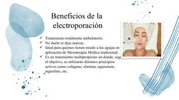 Beneficios de la 
electroporación
Tratamiento totalmente ambulatorio.
No duele ni deja marcas.
Ideal para quienes tienen m