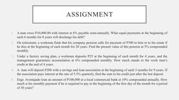 ASSIGNMENT
1.
A man owes P10,000.00 with interest at 6% payable semi-annually. What equal payments at the beginning of 
each