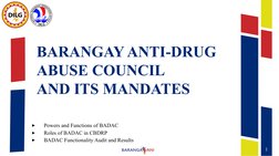 1
BARANGAY ANTI-DRUG 
ABUSE COUNCIL
AND ITS MANDATES
▸
Powers and Functions of BADAC
▸
Roles of BADAC in CBDRP
▸
BADAC Functi