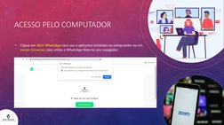 ACESSO PELO COMPUTADOR
•
Clique em Abrir WhatsApp caso use o aplicativo instalado no computador ou em
Iniciar Conversa, caso