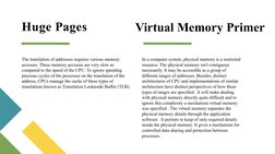 Huge Pages
The translation of addresses requires various memory 
accesses. These memory accesses are very slow as 
compared t