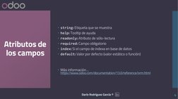 (https://es.linkedin.com/in/darío-rodríguez-garcía-646311186)Atributos de 
los campos
string: Etiqueta que se muestra
help