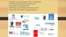 Fortified Learn Employment :100 % Guaranteed
1.Full time Placement @ Fortified Learn 
2.Freelancer @ Fortified Learn 
3.Place