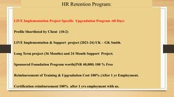 HR Retention Program:
LIVE Implementation Project Specific  Upgradation Program -60 Days
Profile Shortlisted by Client  (10:2