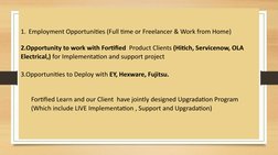 1. Employment Opportunities (Full time or Freelancer & Work from Home) 
2.Opportunity to work with Fortified  Product Clients