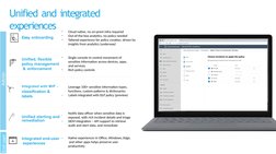 Unified, flexible  
policy management 
 & enforcement
remediation
Easy onboarding
labels
Unified alerting and -
Notify data o