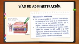 VÍAS DE ADMINISTRACIÓNAdministraciónintravenosa•Lavancomicinasóloseadministracomoinfusiónintravenosadeformalenta,dealmenosuna