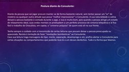 Postura diante do Consulente:
Diante da pessoa que vai jogar procure manter-se de forma bastante natural, sem tentar passar u