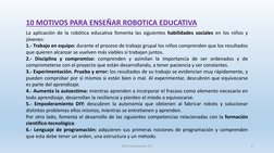 10 MOTIVOS PARA ENSEÑAR ROBOTICA EDUCATIVA
La aplicación de la robótica educativa fomenta las siguientes habilidades sociales