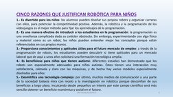 CINCO RAZONES QUE JUSTIFICAN ROBÓTICA PARA NIÑOS
1.- Es divertido para los niños: los alumnos pueden diseñar sus propios robo