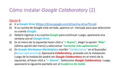 Cómo instalar Google Colaboratory (2)
Opción B 
a)
Ir a Google Drive (https://drive.google.com/drive/my-drive?hl=es (https://