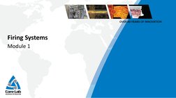 INNOVATIVE SOLUTIONS | INTEGRITY | SUPERIOR SERVICE
Firing Systems
Module 1
