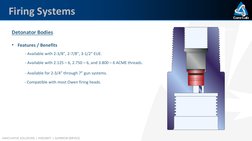 INNOVATIVE SOLUTIONS | INTEGRITY | SUPERIOR SERVICE
Firing Systems
•
Detonator Bodies
• Features / Benefits
•
- Available wit