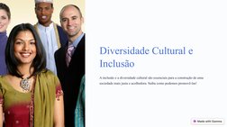 (https://gamma.app/)Diversidade Cultural e 
Inclusão
A inclusão e a diversidade cultural são essenciais para a construção de
