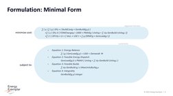 © 2022 Energy Exemplar  |  9
Formulation: Minimal Form
∑ ( y ) ∑ ( g ) DFy × ( BuildCostg × GenBuild(g,y) ) 
+∑ ( y ) DFy X [