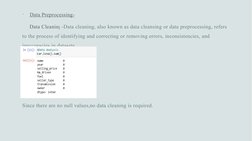 
Data Preprocessing-
     Data Cleaning-Data cleaning, also known as data cleansing or data preprocessing, refers 
to the pr