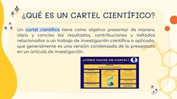 ¿QUÉ ES UN CARTEL CIENTÍFICO?
Un cartel cientíﬁco tiene como objetivo presentar de manera 
clara y concisa los resultados, co