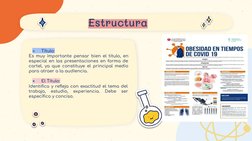 Estructura 
●
Título:
Es muy importante pensar bien el titulo, en 
especial en las presentaciones en forma de 
cartel, ya que