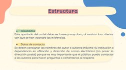 ●
Resultados:
Este apartado del cartel debe ser breve y muy claro, al mostrar los criterios 
con que se han valorado las evid