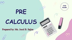 PRE 
CALCULUS
Prepared by: Ms. Jocel B. Sajise
11th 
Grade
