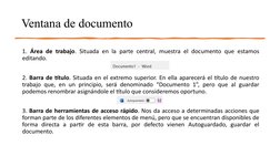 Ventana de documento
1. Área de trabajo. Situada en la parte central, muestra el documento que estamos 
editando. 
2. Barra d