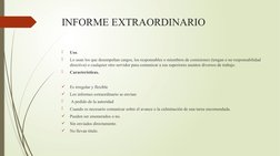 INFORME EXTRAORDINARIO

Uso.

Lo usan los que desempeñan cargos, los responsables o miembros de comisiones (tengan o no res