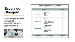 Escala de 
Glasgow
Utilizada para medir  
o nível de 
consciência após 
lesão cerebral
