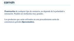 Penetración de cualquier tipo de sustancia, no depende de la polaridad o 
ionización. Pueden ser moléculas muy grandes.
Los p