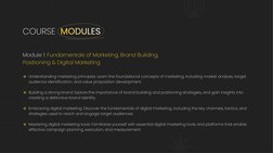 Course  Modules
Module 1: Fundamentals of Marketing, Brand Building, 
Positioning & Digital Marketing
Understanding marketing