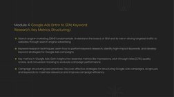 Module 4: Google Ads (Intro to SEM, Keyword 
Research, Key Metrics, Structuring)
Search engine marketing (SEM) fundamentals: