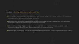 Module 5: Setting Up & Running Google Ads
Account setup and configuration: Learn the step-by-step process of setting up a Goo