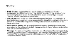 Notes:
• TITLE: The title suggests that the poem is about someone who resides 
somewhere. By naming the poem “The Tenant” ins