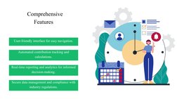 User-friendly interface for easy navigation.
Automated contribution tracking and 
calculations.
Real-time reporting and analy