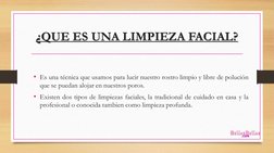 ¿QUE ES UNA LIMPIEZA FACIAL?
• Es una técnica que usamos para lucir nuestro rostro limpio y libre de polución
que se puedan a