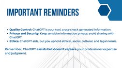 IMPORTANT REMINDERS
Quality Control: ChatGPT is your tool, cross-check generated information.
Privacy and Security: Keep sens