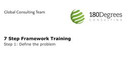 Global Consulting Team
7 Step Framework Training 
Step 1: Define the problem
