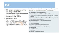 TSH
• TSH is now considered as the 
first diagnostic test for 
assessment of thyroid condition.
• high sensitivity - 98%.
• s