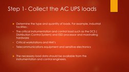 Step 1- Collect the AC UPS loads
Determine the type and quantity of loads. For example, industrial 
facilities : 

The crit