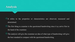 Analysis
It refers to the properties or characteristics are observed, measured and 
determined.
The first thing to examine