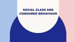 SOCIAL CLASS AND 
CONSUMER BEHAVIOUR
 
