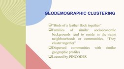 GEODEMOGRAPHIC CLUSTERING
“Birds of a feather flock together”
Families 
of 
similar 
socioeconomic 
backgrounds tend to res