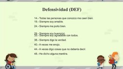  
Defensividad (DEF)
Defensividad (DEF)
14.-
14.- Todas las personas que conozco me caen bien
odas las personas que conozco m