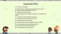  
Inquietud (INQ)
Inquietud (INQ)
2.-
2.- Soy m
Soy muy ner
uy nervioso(
vioso(a).
a).
3.-
3.- Muchas veces me 
Muchas veces